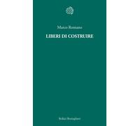 Liberi di costruire - Romano Marco