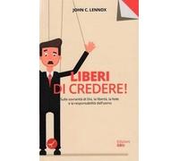 Liberi di credere Sulla sovranità di Dio, la libertà, la fede e la responsabili