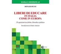 Liberi di educare in Italia come in Europa. 55 questioni tra diritto, filosofia e politica