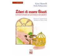 Liberi di essere giusti. Giovani storie di giustizia e di libertà