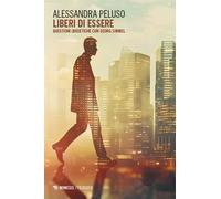 Liberi di essere. Questioni (bio)etiche con Georg Simmel - Peluso Alessandra