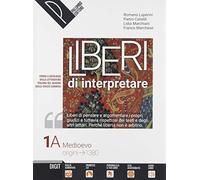 Liberi di interpretare. Storia e testi della letteratura italiana nel quadro delle civiltà europea: Vol. 1/A-B