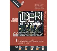 Liberi di interpretare. Storia e testi della letteratura italiana nel quadro delle civiltà europea. Ediz. rossa. Con Liberi di scrivere. Per il ... Con e-book. Con espansione online (Vol. 1)