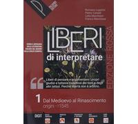 Liberi di interpretare. Storia e testi della letteratura italiana nel quadro delle civiltà europea. Ediz. rossa. Con Liberi di scrive e Antologia ... Con e-book. Con espansione online (Vol. 1)