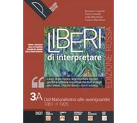 Liberi di interpretare. Storia e testi della letteratura italiana nel quadro delle civiltà europea. Ediz. rossa. Per il triennio delle Scuole superiori. Con e-book. Con espansione online (Vol. 3A)