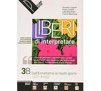 Liberi di interpretare. Storia e testi della letteratura italiana nel quadro delle civiltà europea. Per le Scuole superiori. Con e-book. Con espansione online (Vol. 3/B)
