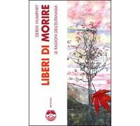 Liberi di morire. Le ragioni dell'eutanasia