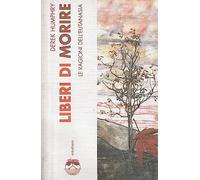 Liberi di morire. Le ragioni dell'eutanasia