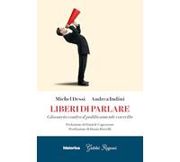 Liberi di parlare. Glossario contro il politicamente corretto - Dessì Mich...