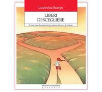 Liberi di scegliere. 52 scelte (una alla settimana!) per mettersi alla prova. E cambiare