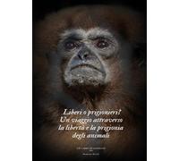 Liberi o prigionieri? Un viaggio attraverso la libertà e la prigionia degli animali