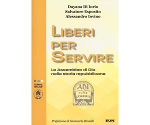 Liberi per servire. Le assemblee di Dio nella storia repubblicana - Di Ior...