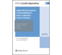 Liberi professionisti e trasferimento della clientela e dello studio. Procedure di trasferimento, valutazione dello studio, contratti, aspetti fiscali