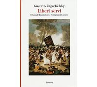 Liberi servi. Il Grande Inquisitore e l'enigma del potere