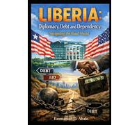Liberia: Diplomacy, Debt and Dependency: Navigating the Road Ahead