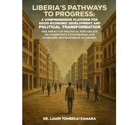 Liberia’s Pathways to Progress: A Comprehensive Platform for Socio-Economic Development and Political Transformation