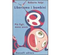 Liberiamo i bambini. Più figli, meno ansie