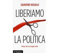 Liberiamo la politica. Prima che sia troppo tardi