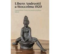Libero Andreotti a Stoccolma 1920. Esposizione d'Arte Decorativa Italiana Sala 8. Ediz. illustrata