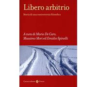 Libri Libero Arbitrio. Storia Di Una Controversia Filosofica