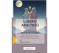 Libero Arbitrio: Storia di una idea