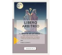 Libero Arbitrio: Storia di una idea
