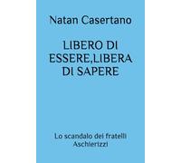 LIBERO DI ESSERE,LIBERA DI SAPERE: Lo scandalo dei fratelli Aschierizzi