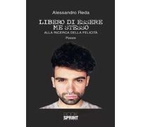 Libero di essere me stesso. Alla ricerca della felicità