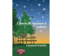 Libero di riuscire a volare - 2024 - VJ Edizioni (Parole nuove)