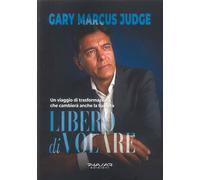 Libero di volare. Un viaggio di trasformazione che cambierà anche la tua vita