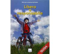 Libero e responsabile. Guida - Ufficio per la Catechesi Québec