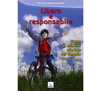 Libero e responsabile. Testo. Vivere la mia vita alla luce del Vangelo