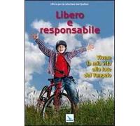 Libero e responsabile. Testo. Vivere la mia vita alla luce del Vangelo
