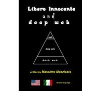 Libero Innocente and deep web di Massimo Mozzicato, 2021, Indipendently Publis