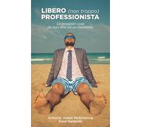 Libero (non troppo) Professionista: Le peggiori cose da non dire ad un freelance