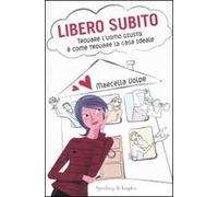 Libero subito. Trovare l'uomo giusto è come trovare la casa ideale