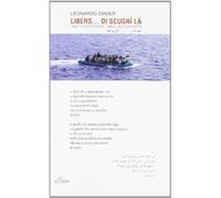 Libers... de scignî lâ-Liberi... di dover partire-Libres... de dovoir partir. Testo friulano e italiano. Testo arabo e francese a fronte
