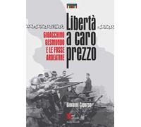 Libertà a caro prezzo. Gioacchino Gesmundo e le Fosse Ardeatine