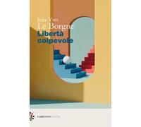 LIBERTA' COLPEVOLE - LE BORGNE JEAN-YVES - CARBONIO EDITORE