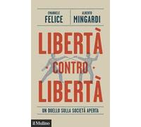 Libertà contro libertà. Un duello sulla società aperta