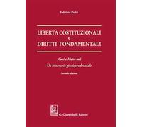 Libertà costituzionali e diritti fondamentali. Casi e materiali. Un itineriario giurisprudenziale