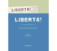 Libertà. Da più di cent'anni una storia in itinere