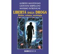 Libertà dalla droga. Diritto, scienza, sociologia