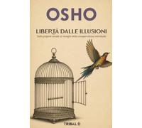 LIBERTÀ DALLE ILLUSIONI: Dalla prigione sociale al risveglio della consapevolezza individuale