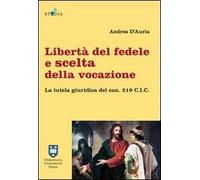 Libertà del fedele e scelta della vocazione. La tutela giuridica del can. 219 C.I.C.