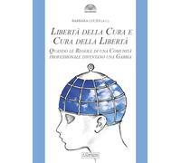 Libertà della cura e cura della libertà. Quando le regole di una comunità professionale diventano una gabbia
