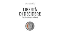 Libertà di decidere. Fine-vita volontario in Olanda - 2017 - New