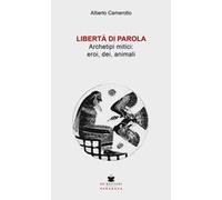 Libertà di parola. Archetipi mitici: eroi, dei, animali