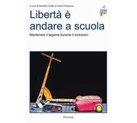 Libertà è andare a scuola. Mantenere il legame durante il lockdown