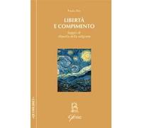 Libertà e compimento. Saggio di filosofia della religione